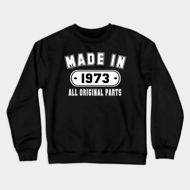 Made In 1973 All Original Parts Crewneck Sweatshirt by PeppermintClover